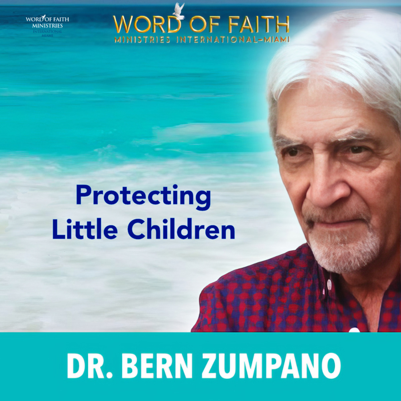 Episode 722: Protecting Little Children | By Dr. Bern Zumpano