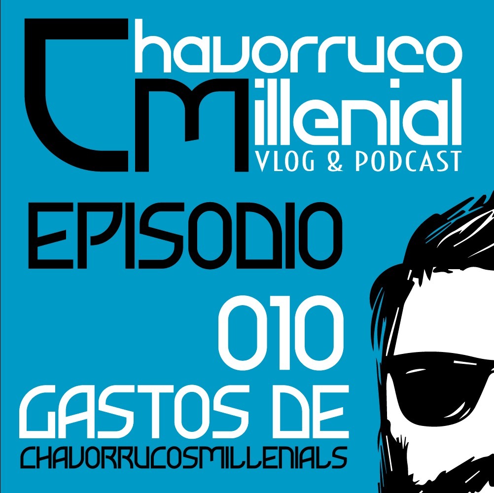 ChavorrucoMillenial 010 - Gastos de ChavorrucosMillenials episode artwork
