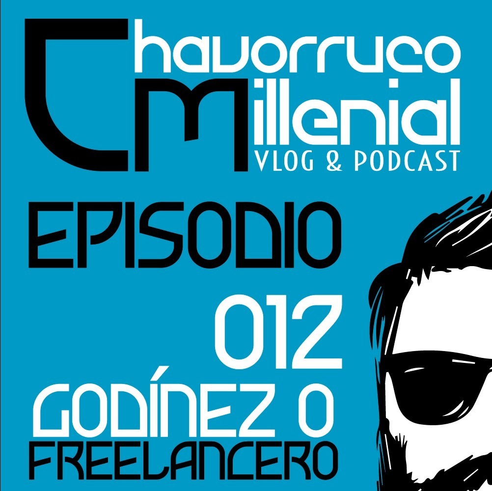 ChavorrucoMillenial 012 - Godínez o Freelancero episode artwork