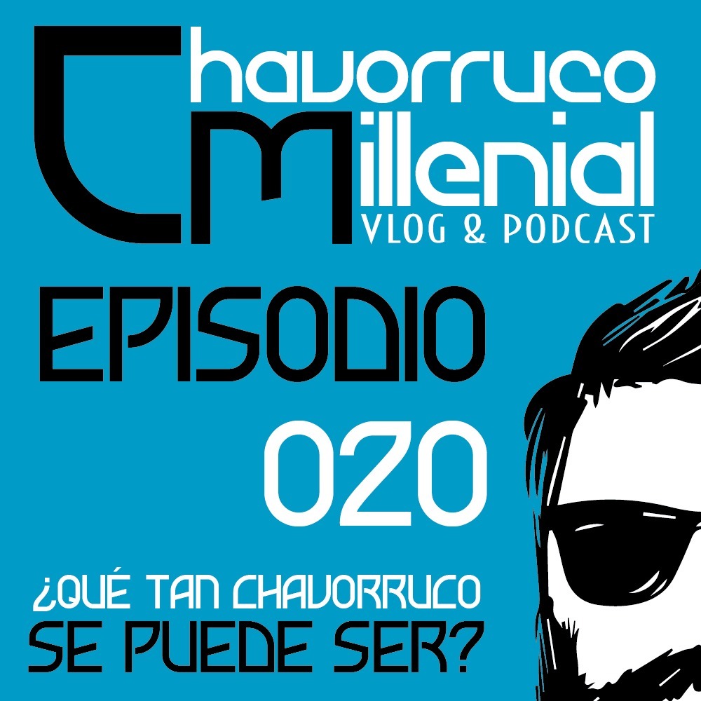 ChavorrucoMillenial 020- ¿Qué tan Chavorruco se puede ser? episode artwork