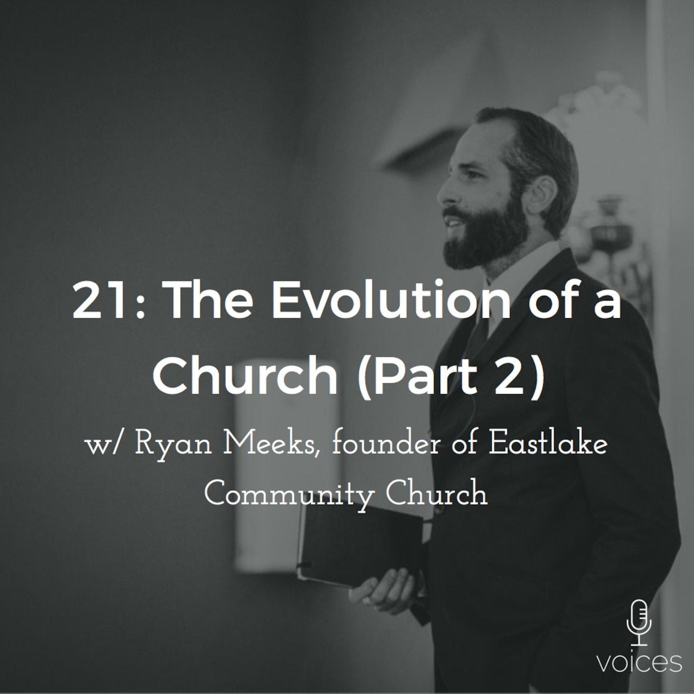 21: The Evolution of a Church PART 2 w/ Ryan Meeks of Eastlake Church