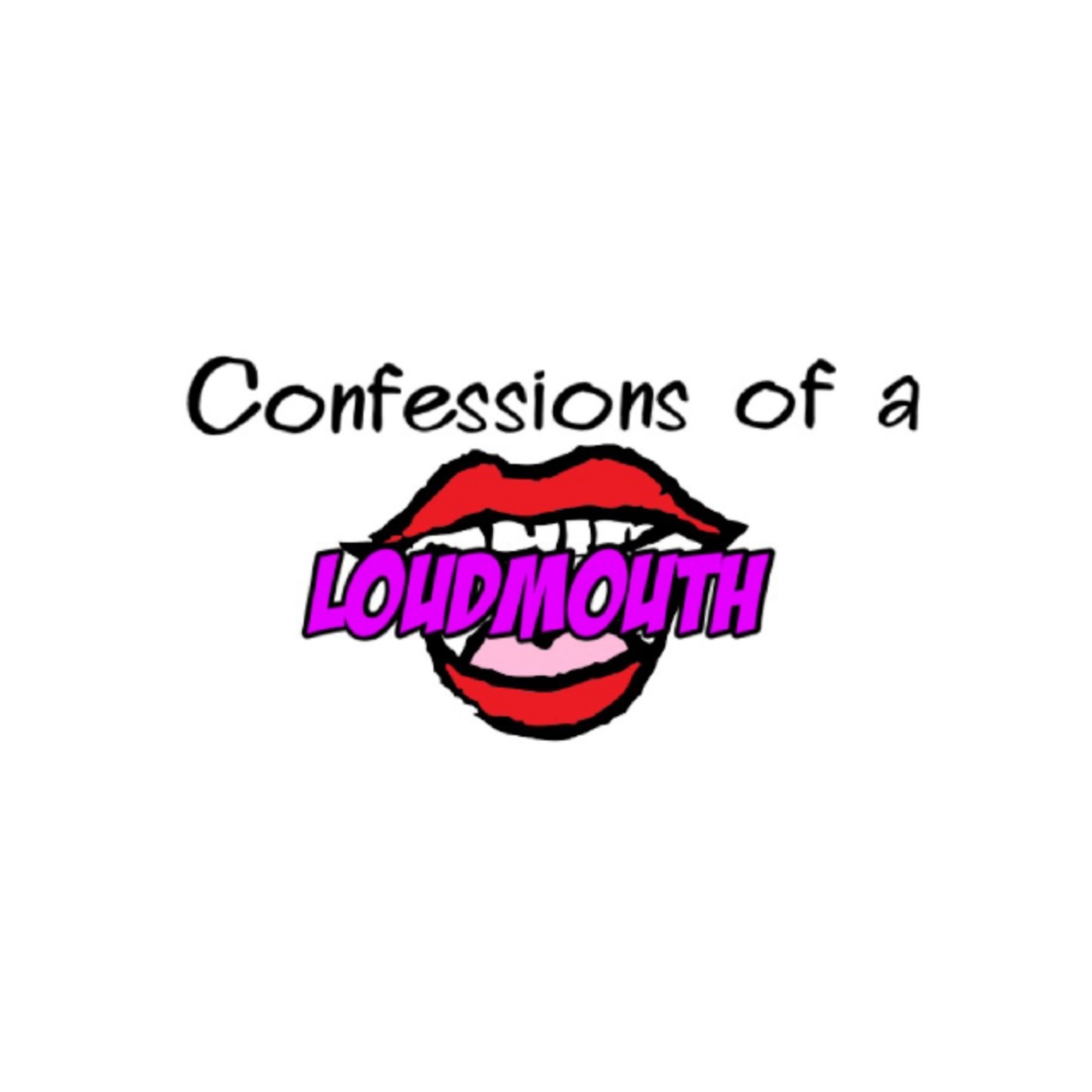 Confessions of a Loudmouth