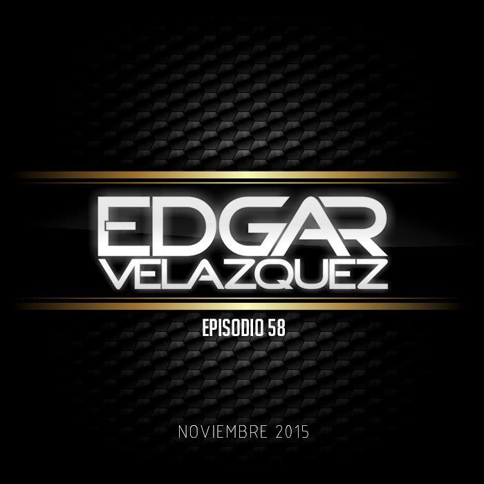 Dj Edgar Velazquez Podcast Episode 58 (November 2015)
