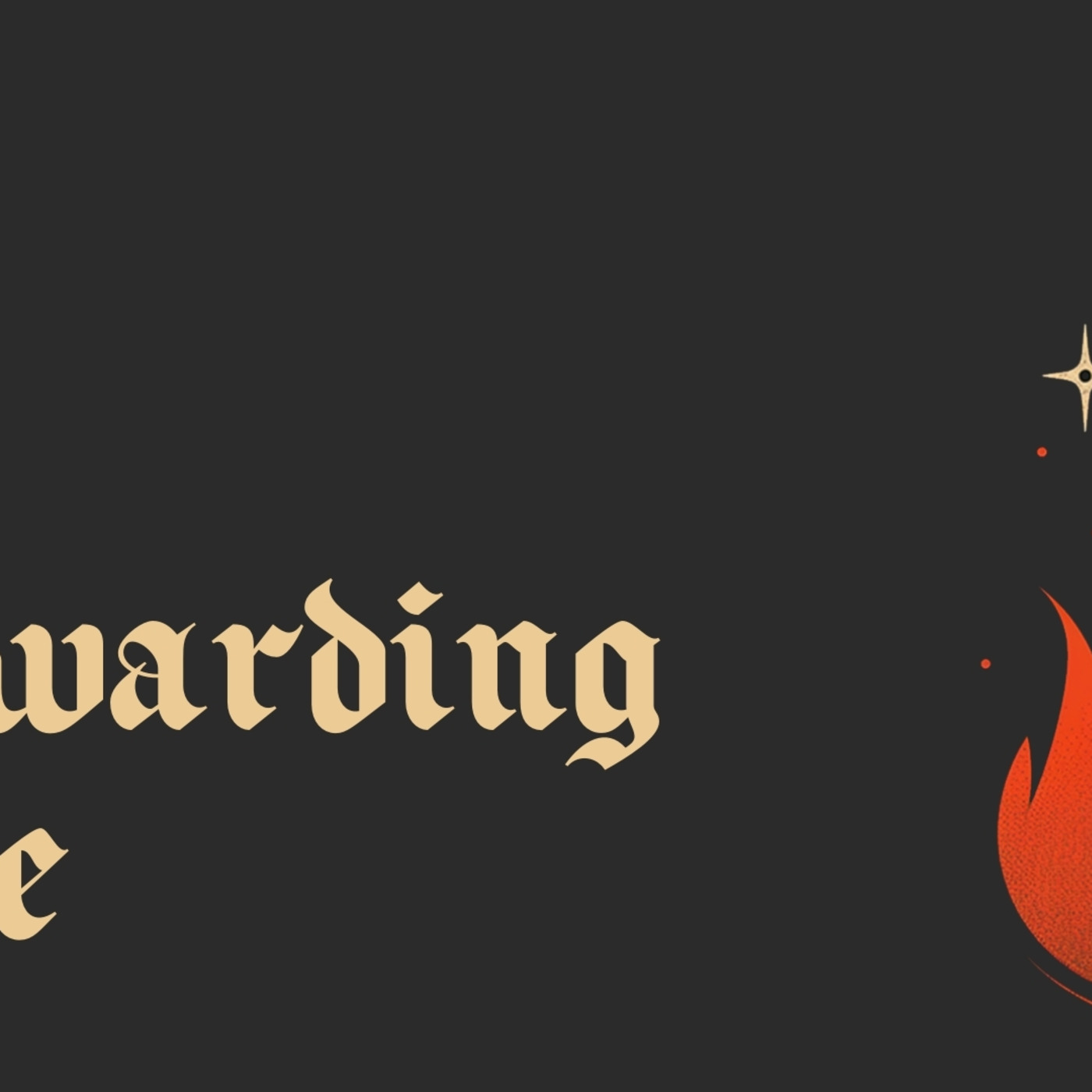 Episode 163: 052624 - "Stewarding Fire" - Pastor Keith Waller