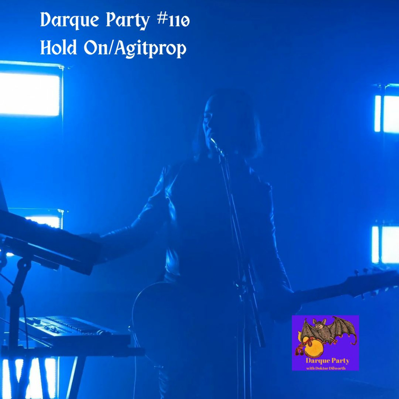 Episode 110: Darque Party #110 - 5-29-2025 - Hold On/Agitprop Episode 110: Darque Party #110 - 5-29-2025 - Hold On/Agitprop