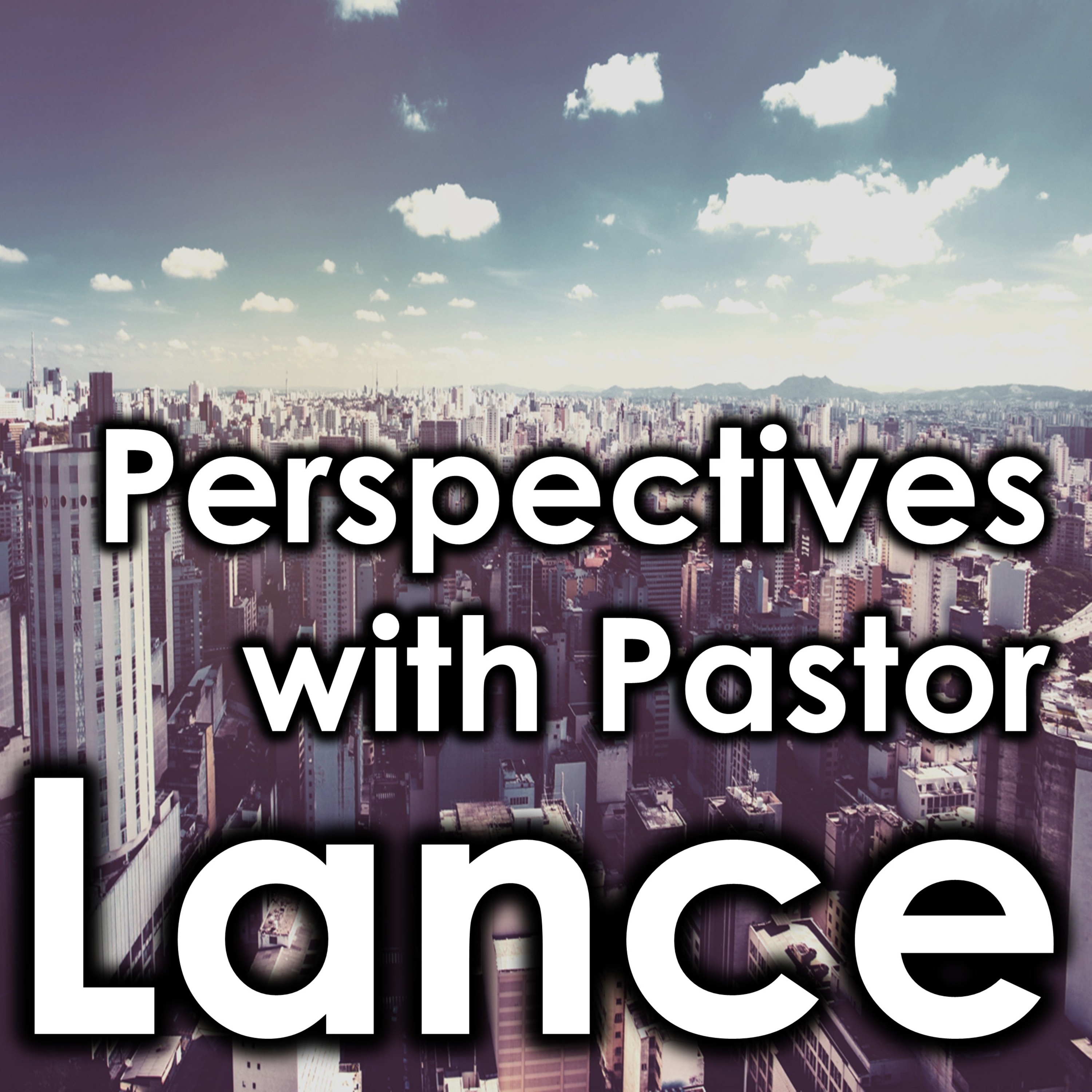 Perspectives With Pastor Lance