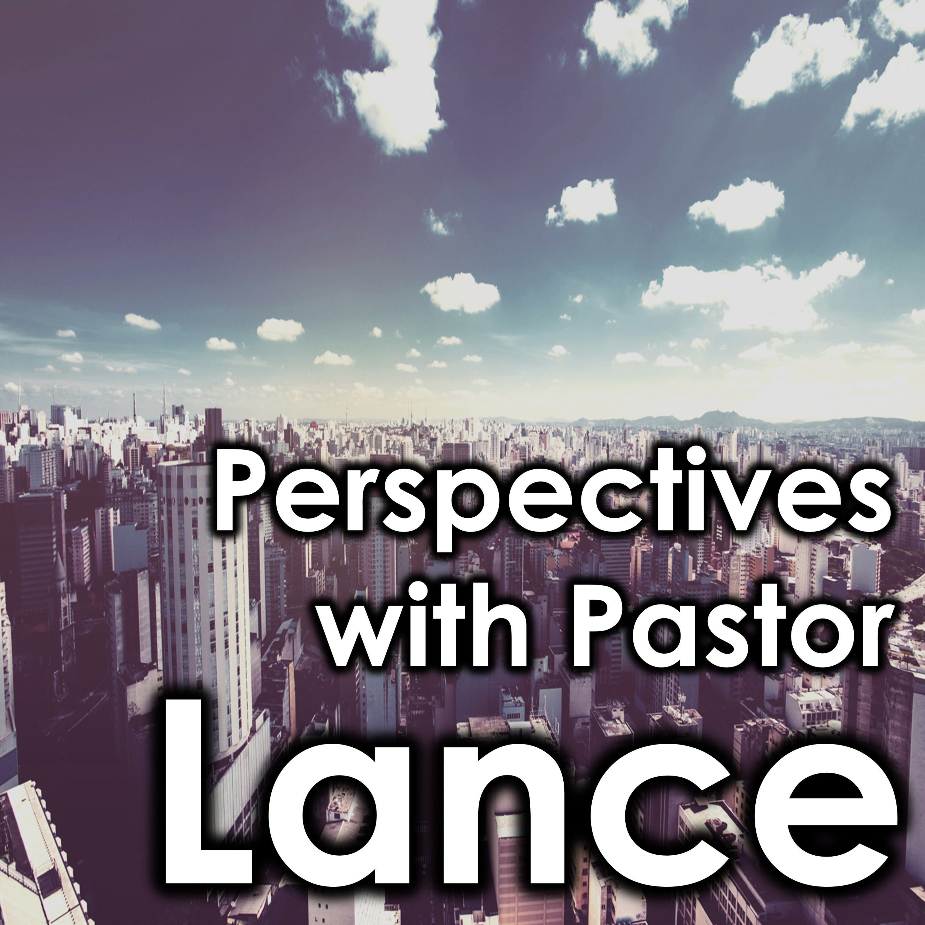 Perspectives With Pastor Lance