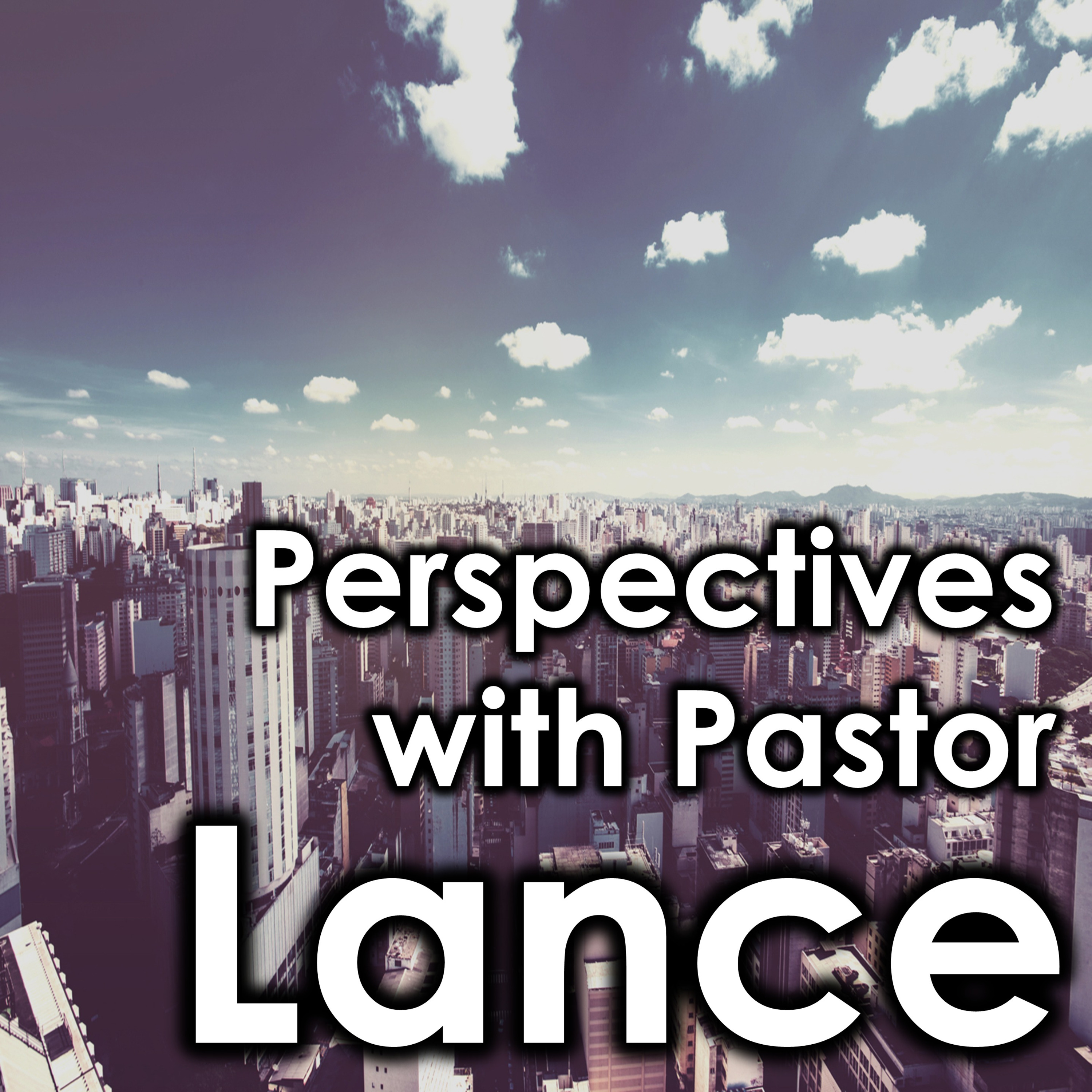 Perspectives With Pastor Lance