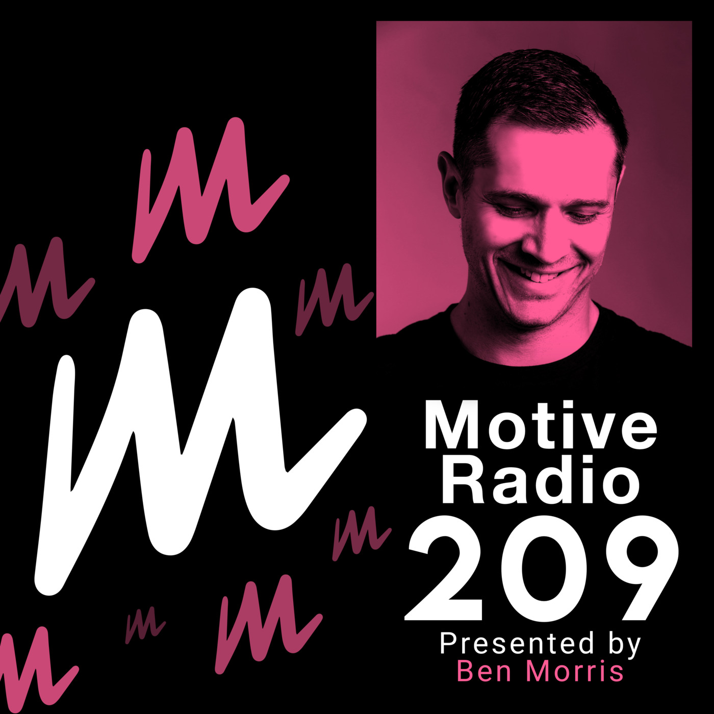 Episode 209: Motive Radio 209 - Presented by Ben Morris