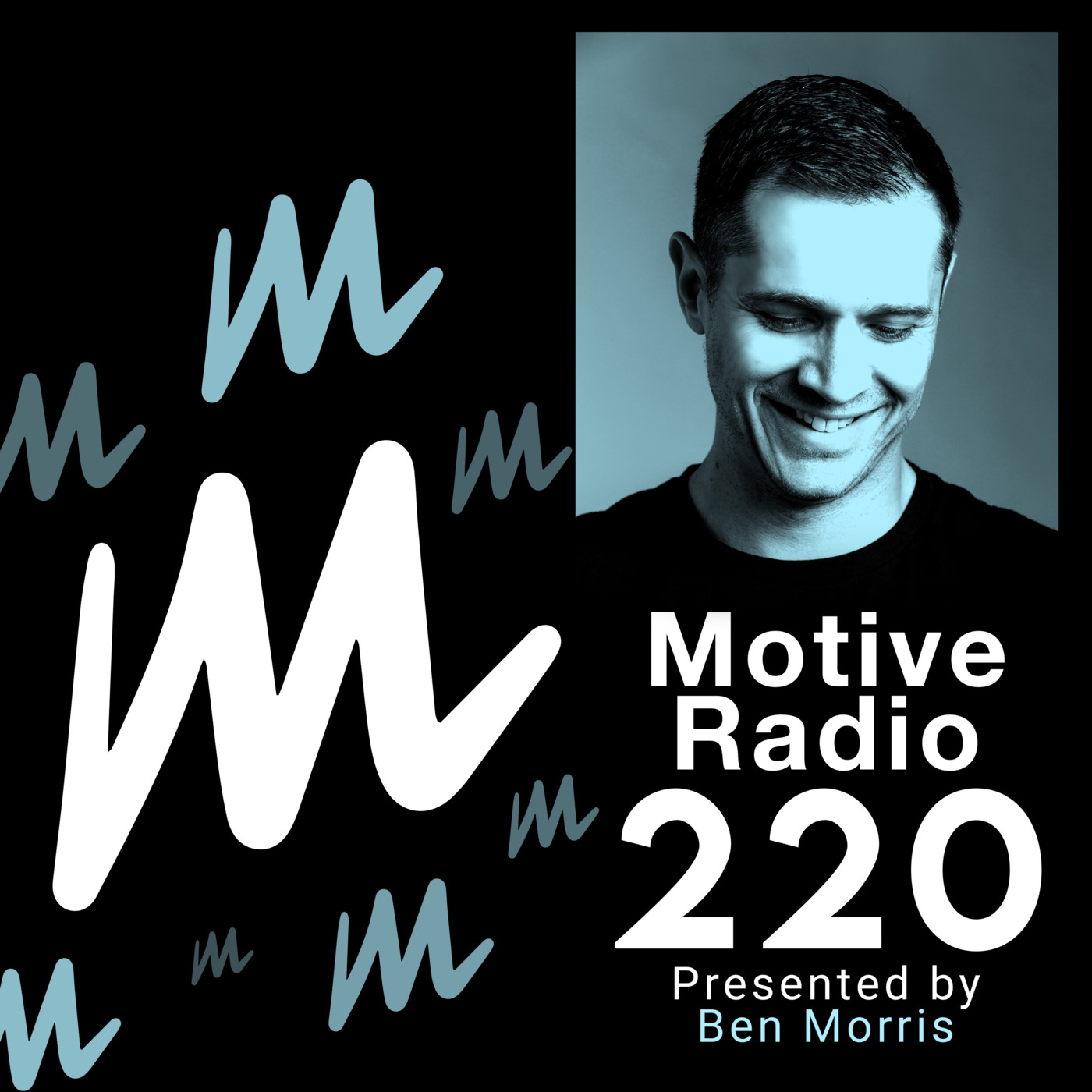 Episode 220: Motive Radio 220 - Presented by Ben Morris