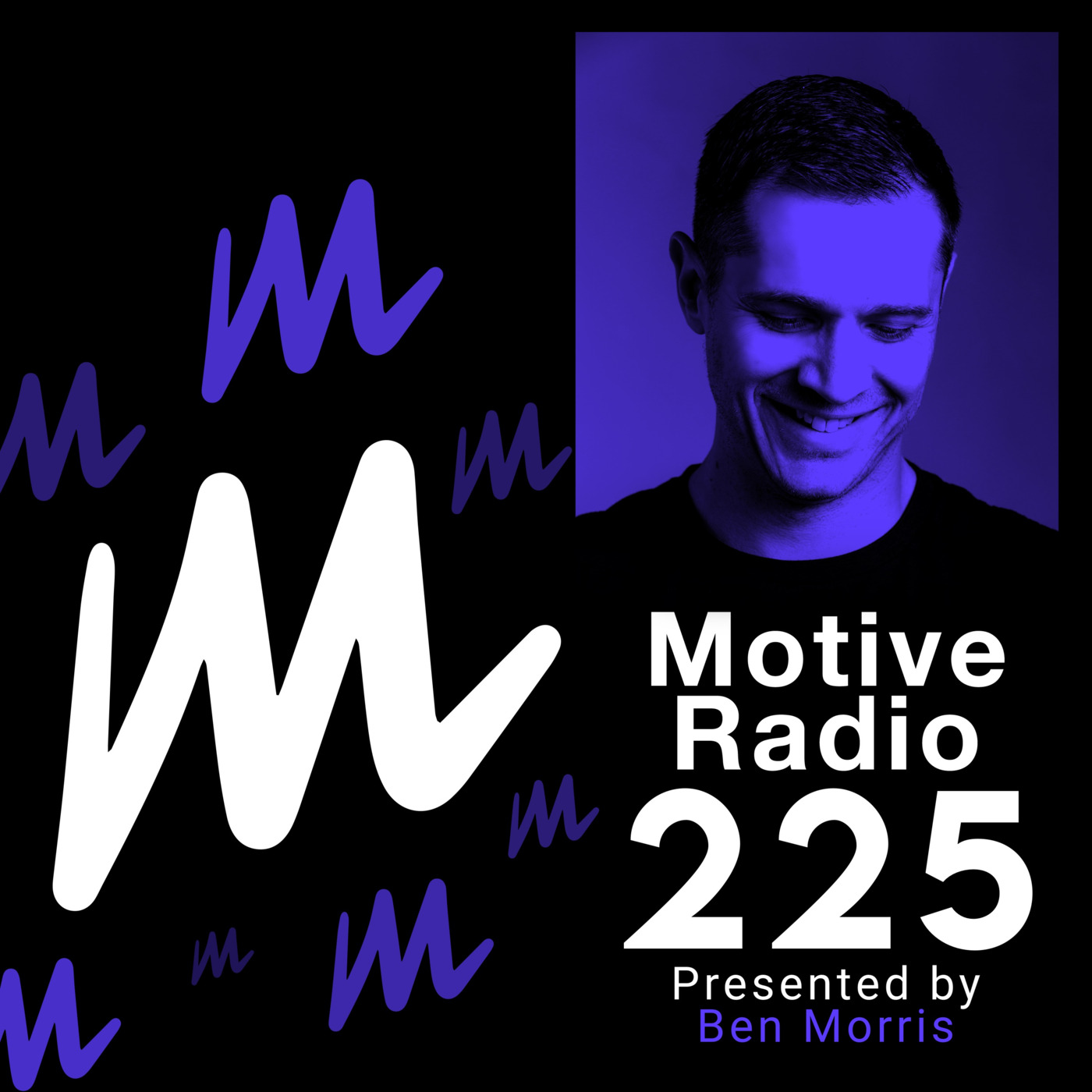 Episode 225: Motive Radio 225 - Presented by Ben Morris