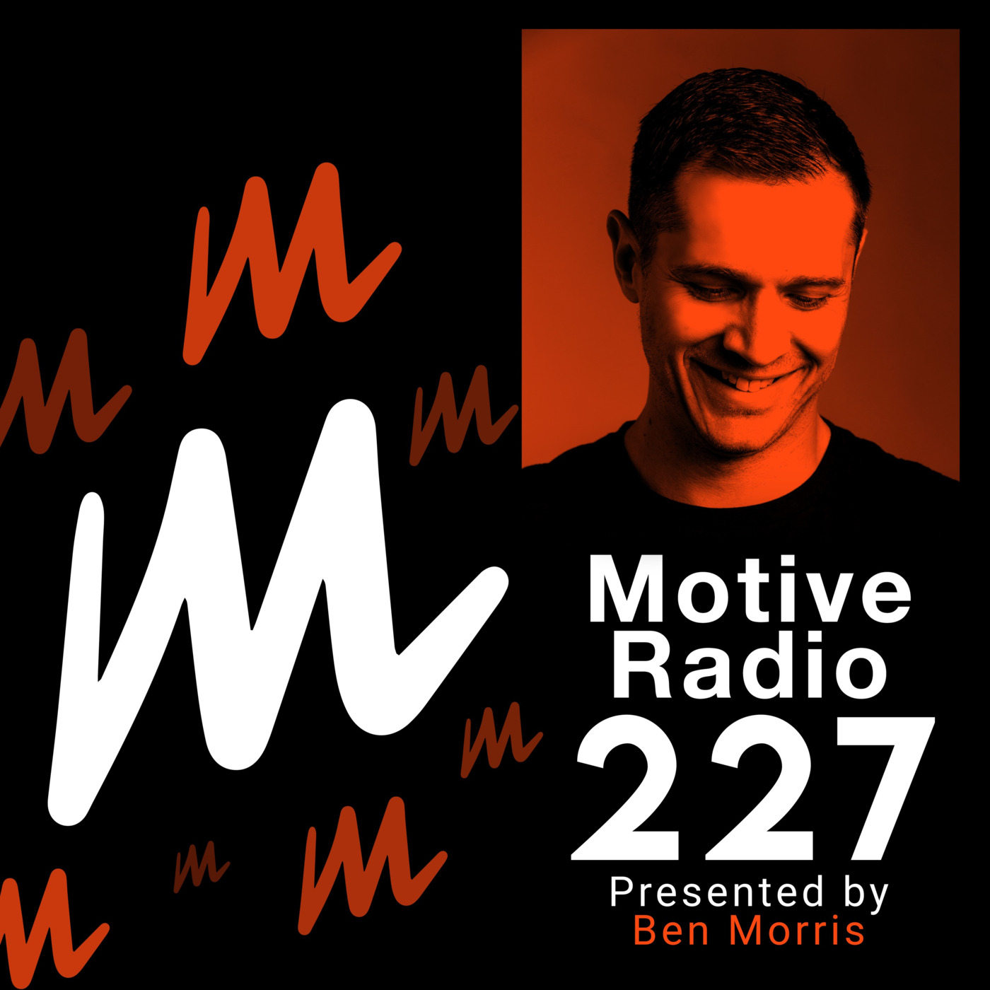 Episode 227: Motive Radio 227 - Presented by Ben Morris