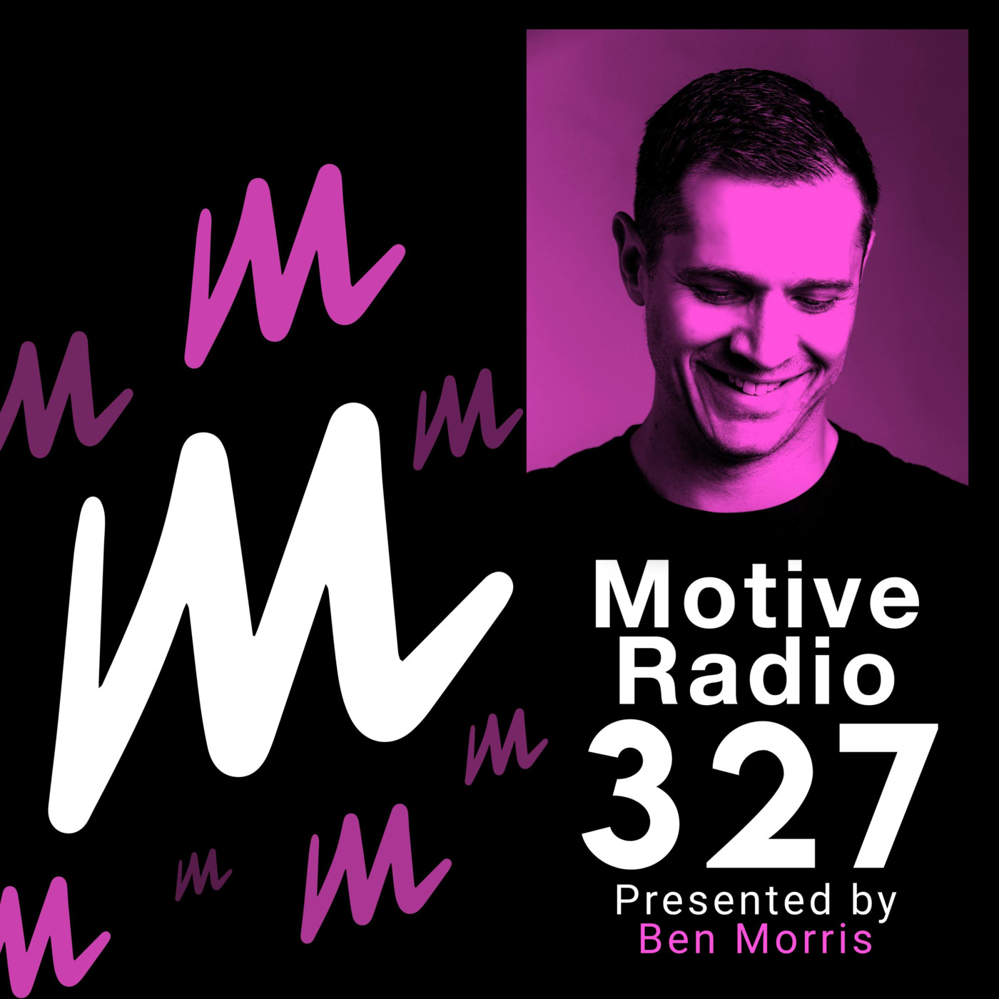 Episode 327: Motive Radio 327 - Presented by Ben Morris