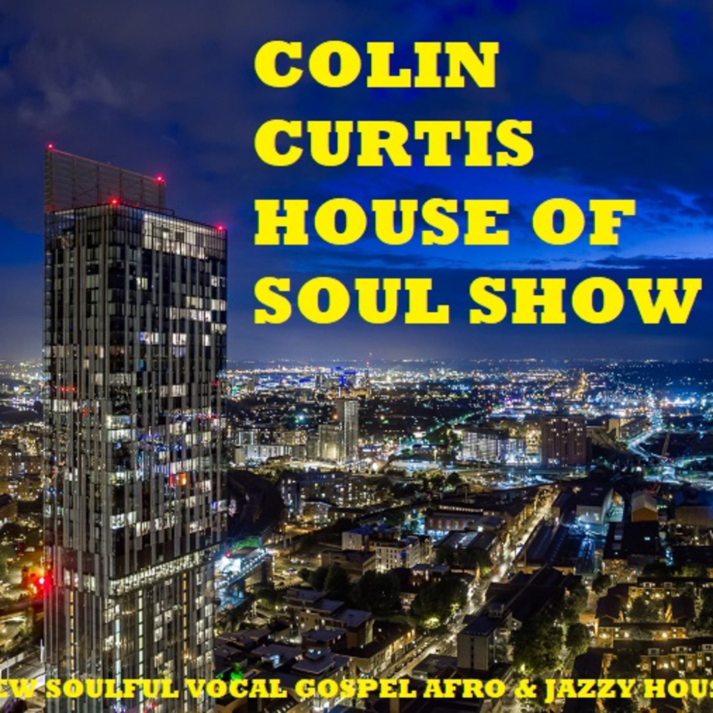 COLIN CURTIS HOUSE OF SOUL SHOW NEW SOULFUL VOCAL GOSPEL  AFRO & JAZZY HOUSE 9 NOVEMBER 2020