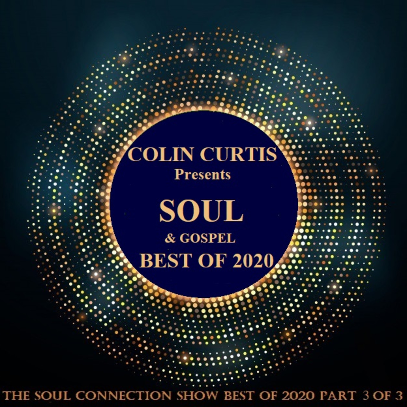 Episode 788: EpisodeCOLIN CURTIS SOUL CONNECTION PRESENTS SOUL & GOSPEL BEST OF 2020 PART 3 OF 3