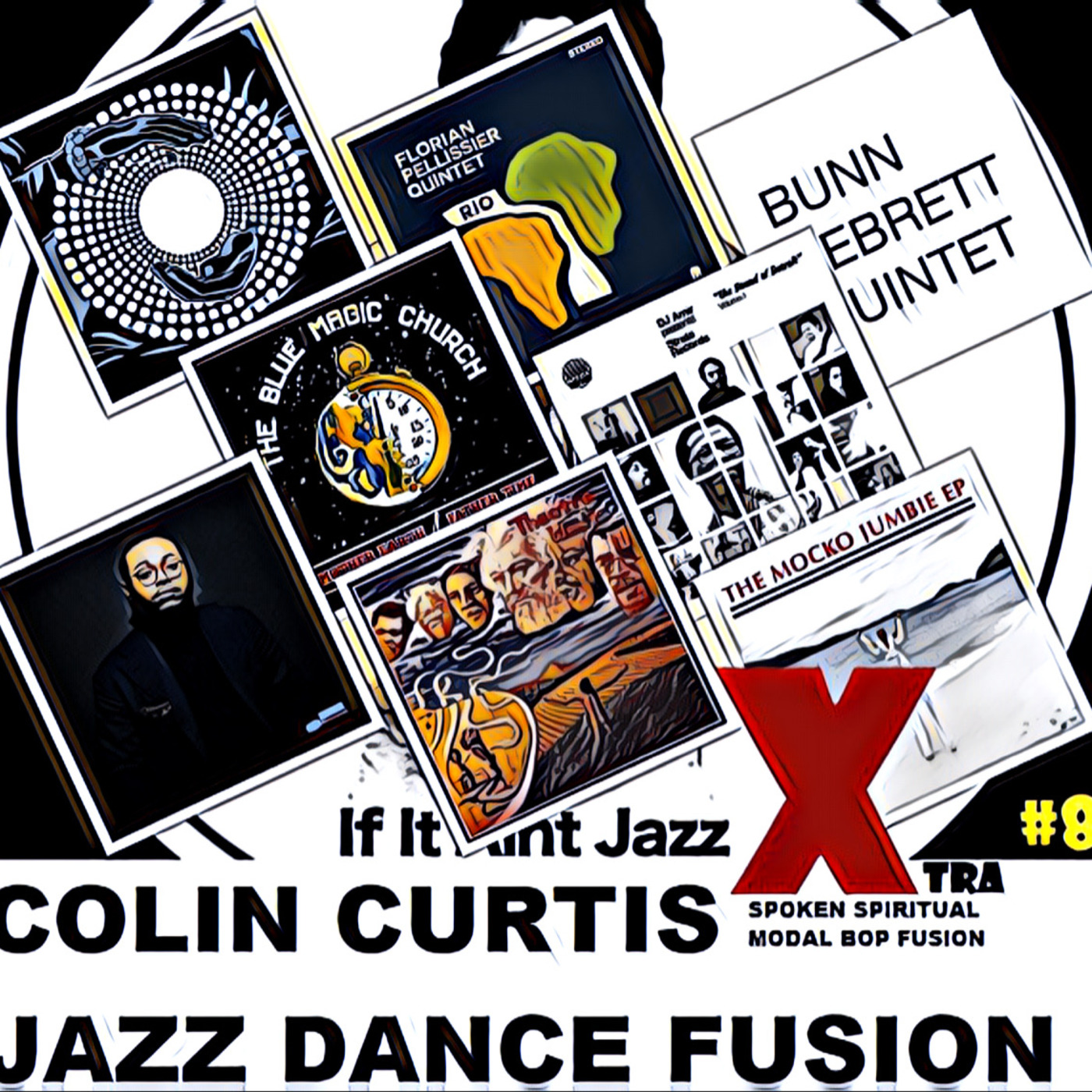 Episode 843: COLIN CURTIS JAZZ DANCE FUSION XTRA #8 SPOKEN MODAL SPIRITUAL MODAL JAZZ