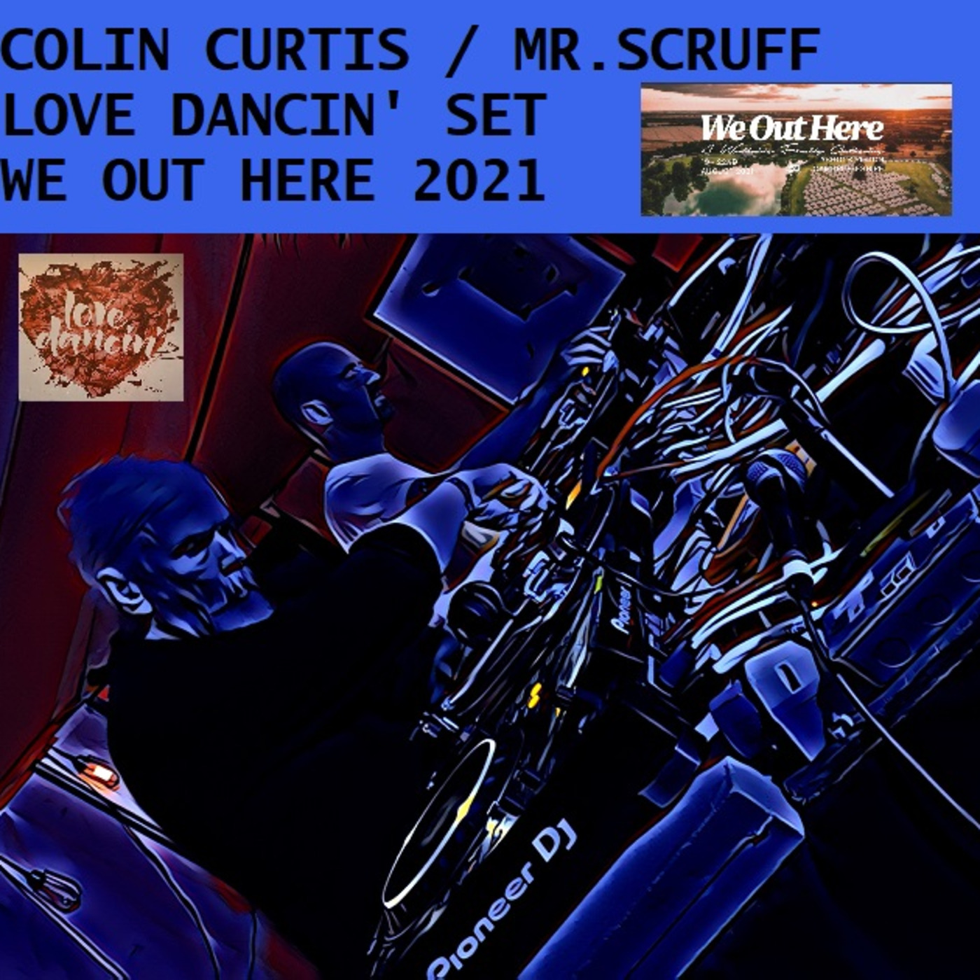 Episode 861: COLIN CURTIS & MR. SCRUFF LOVE DANCIN WE OUT HERE FESTIVAL 2021