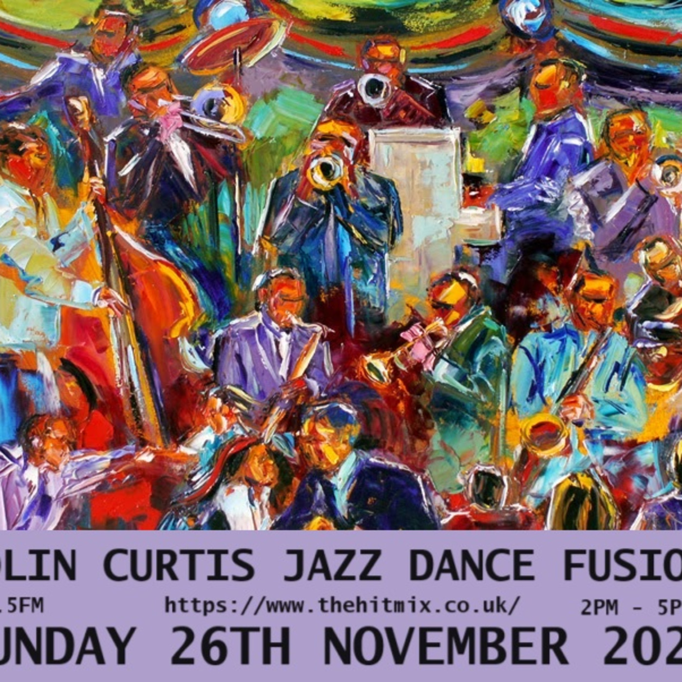 Episode 1031: COLIN CURTIS  JAZZ DANCE FUSION SUNDAY 26TH NOVEMBER 2023 HITMIX RADIO 107.5FM