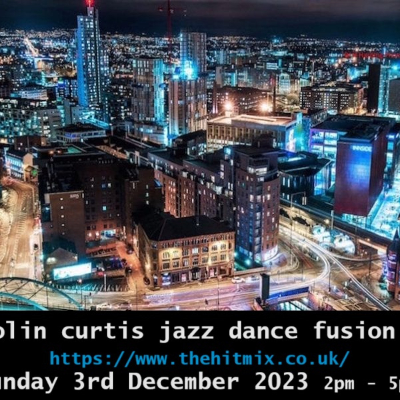 Episode 1032: COLIN CURTIS  JAZZ DANCE FUSION SUNDAY 3RD DECEMBER 2023 HITMIX RADIO 107.5FM
