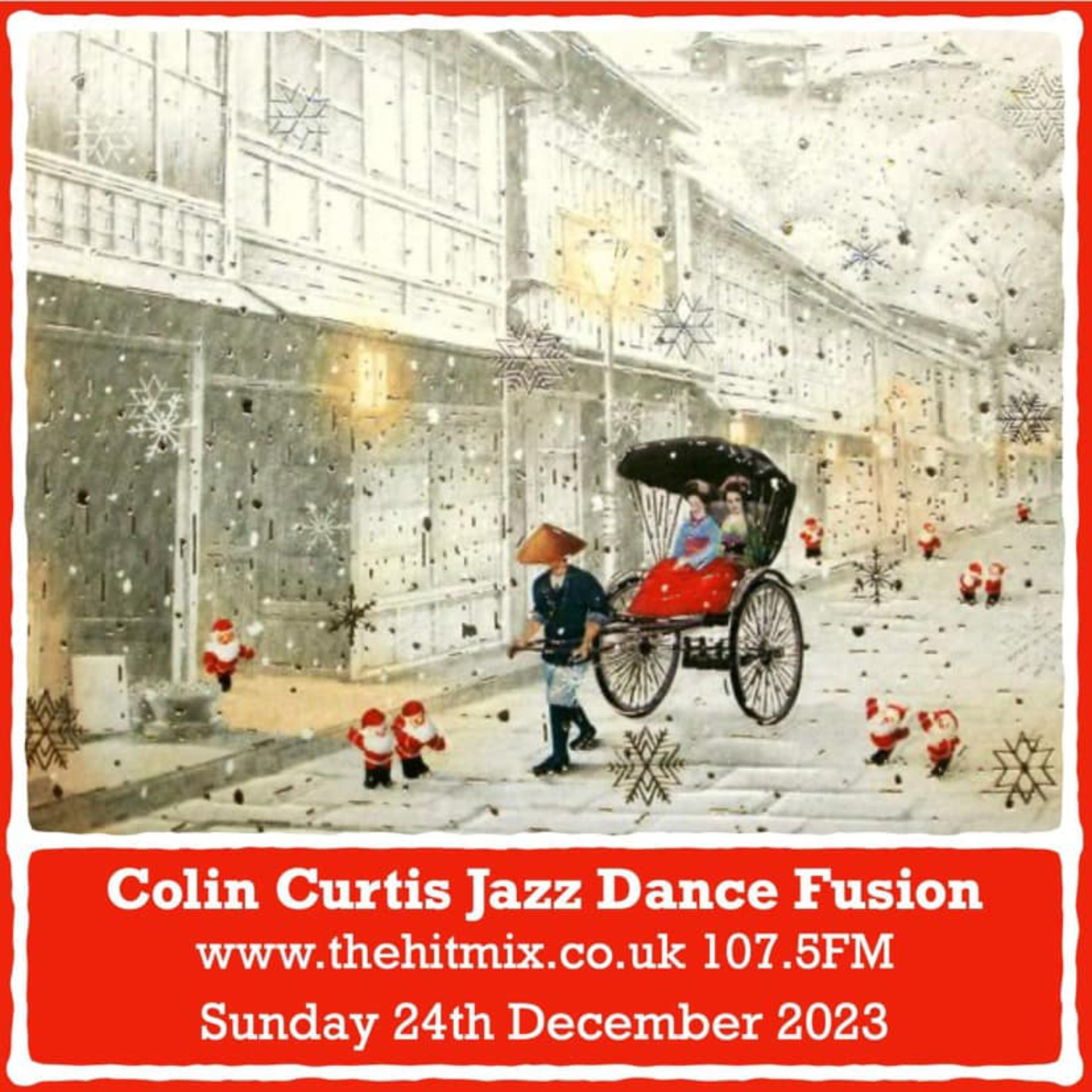 Episode 1039: COLIN CURTIS JAZZ DANCE FUSION SUNDAY 24TH DECEMBER 2023 CHRISTMAS EVE SPECIAL  HITMIX 107.5FM