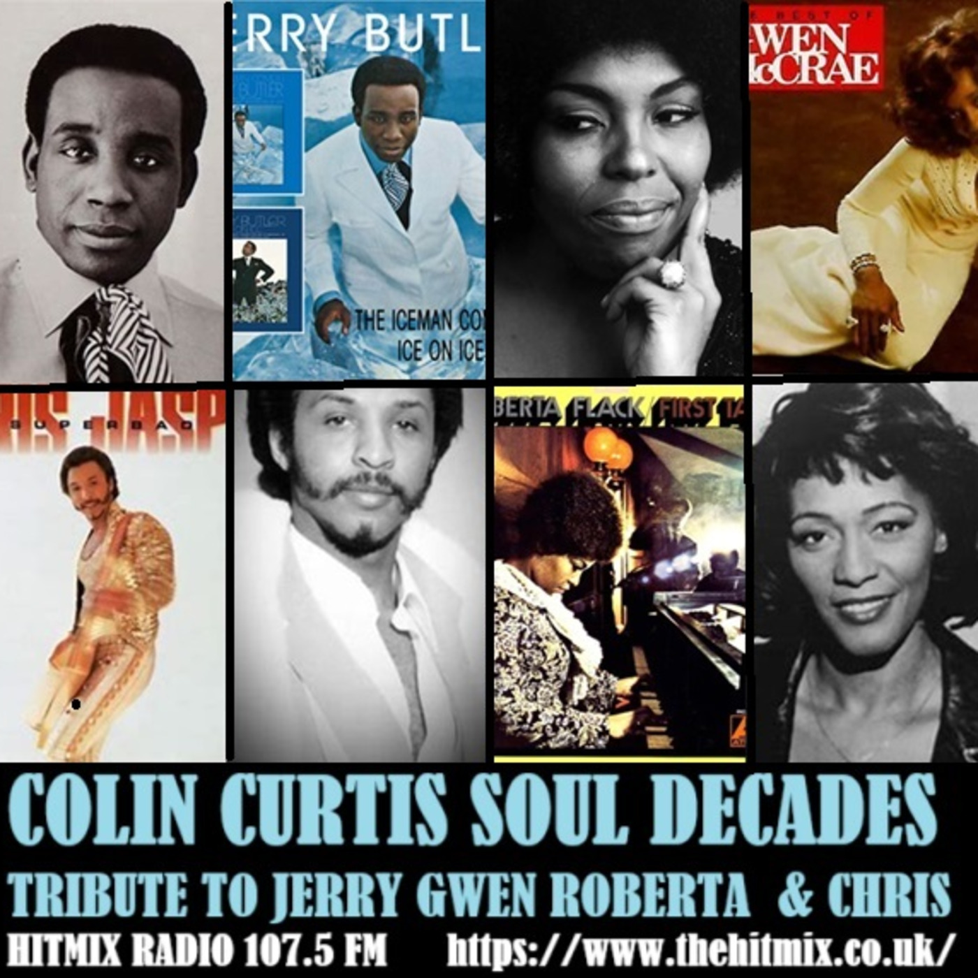 Episode 1156: COLIN CURTIS SOUL DECADES TRIBUTE TO JERRY BUTLER ROBERTA FLACK GWEN McCRAE & CHRIS JASPER HITMIX RADIO 107.5FM