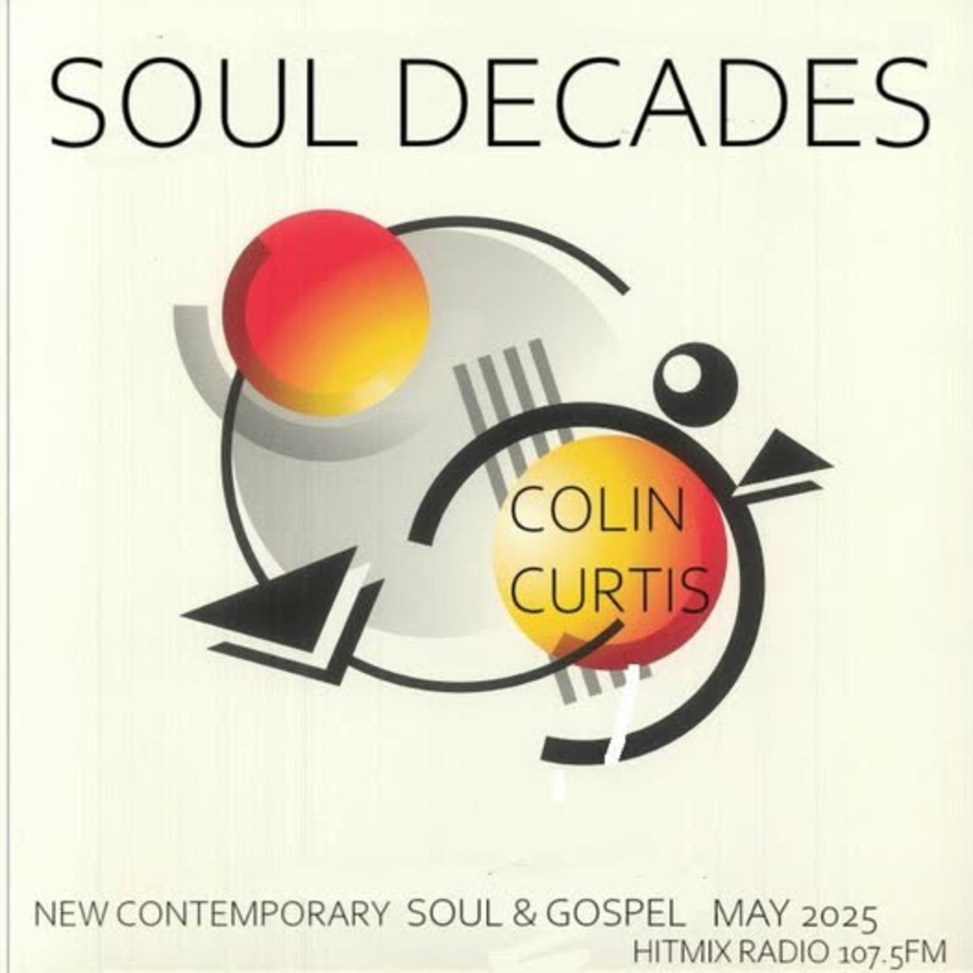 Episode 1183: COLIN CURTIS SOUL DECADES  NEW SOUL & GOSPEL 2025 MAY HITMIX RADIO 107.5FM