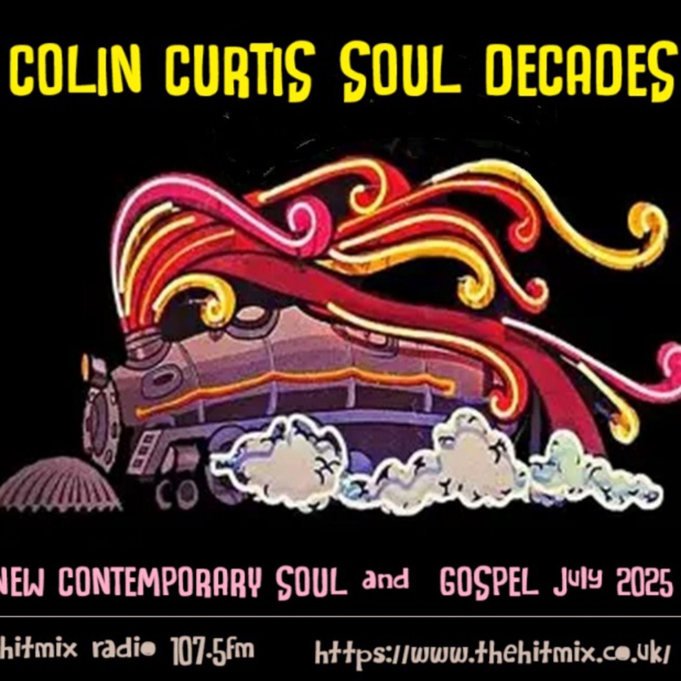 Episode 1193: COLIN CURTIS SOUL DECADES  NEW SOUL SPECIAL 5TH JULY 2025 HITMIX RADIO 107.5FM