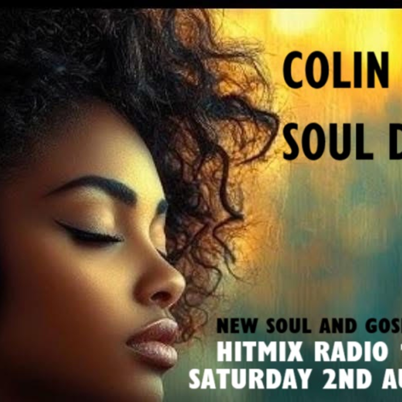 Episode 1198: COLIN CURTIS SOUL DECADES NEW SOUL & GOSPEL 2ND AUGUST 2025 HITMIX RADIO 107.5FM