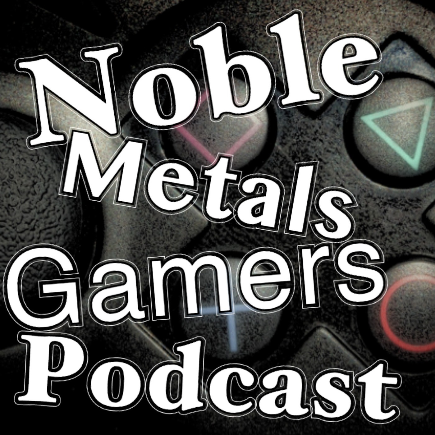 Noble Metals Gamers Podcast