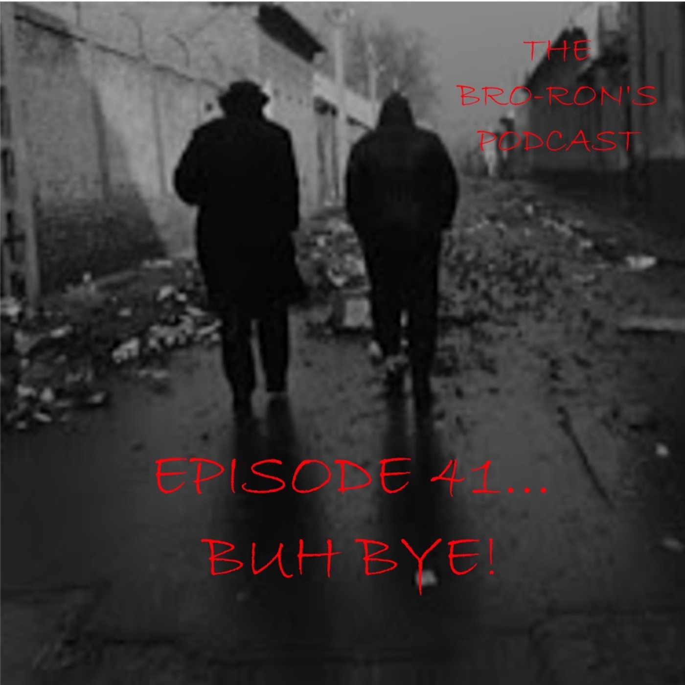Episode 41...Buh Bye!