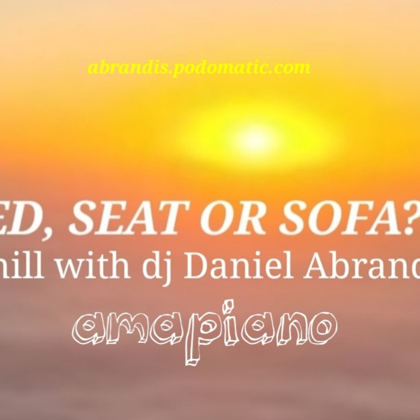 Episode 33: Bed, Seat or Sofa? X chill with dj Daniel Abrandis