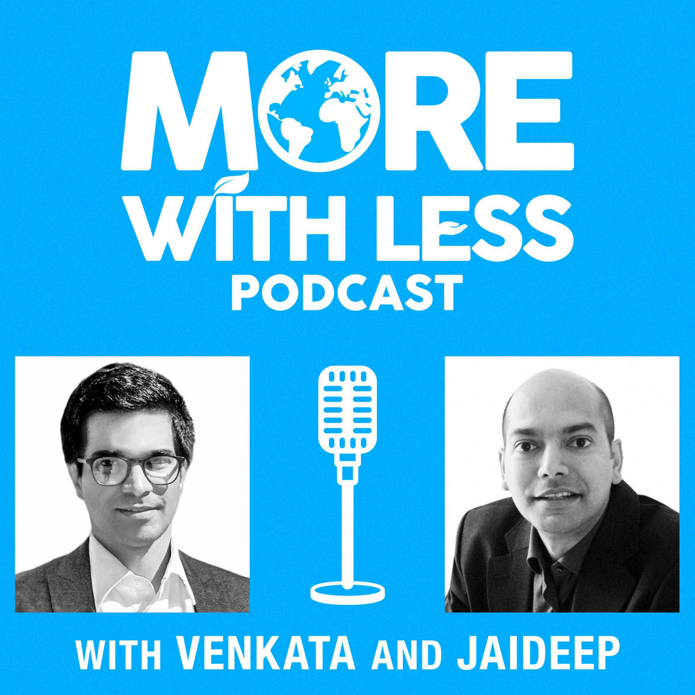 More With Less Podcast with Venkata and Jaideep