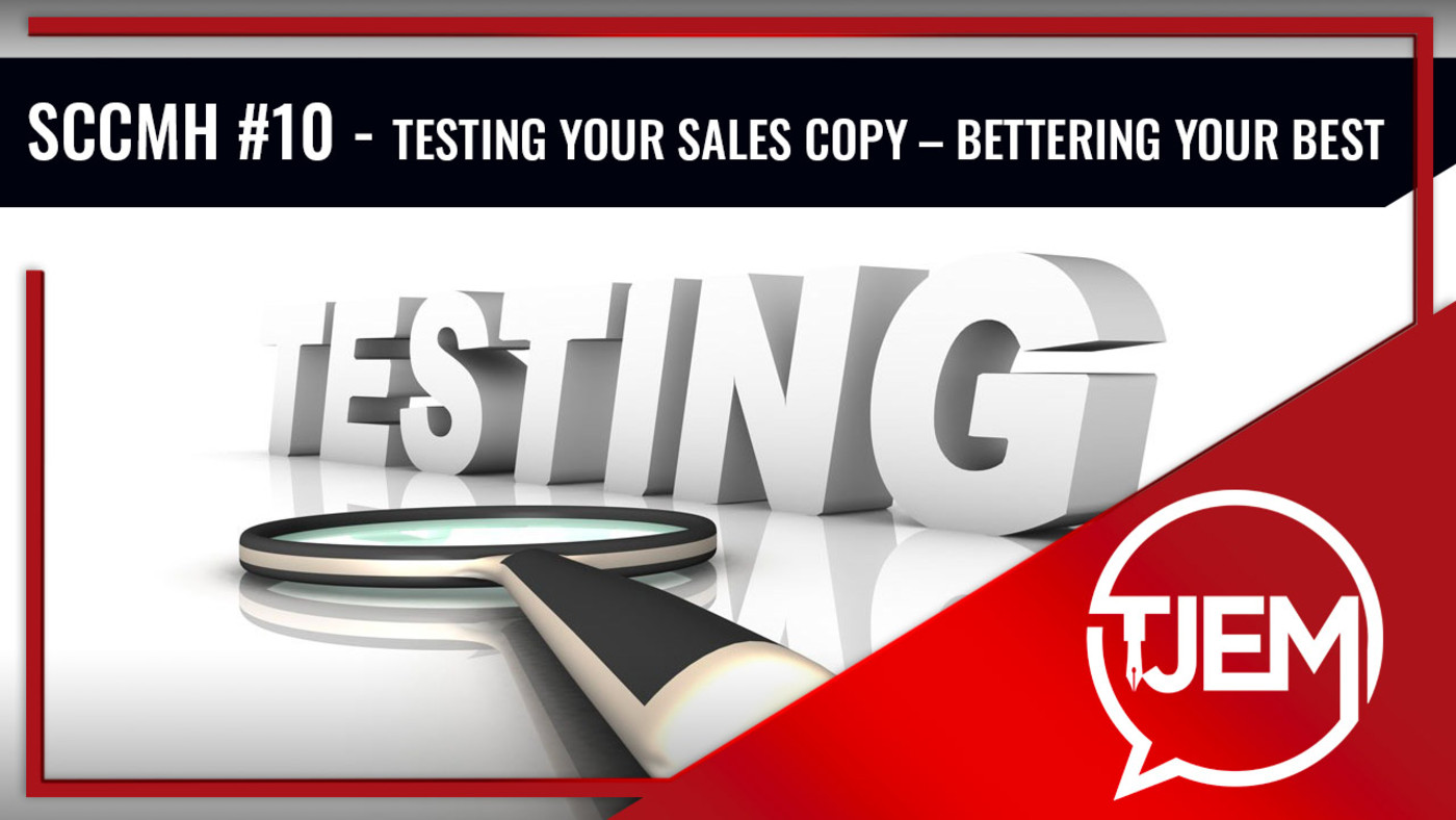 Testing Your Sales Copy – Bettering Your Best - Podcast 10 SCCMH episode artwork