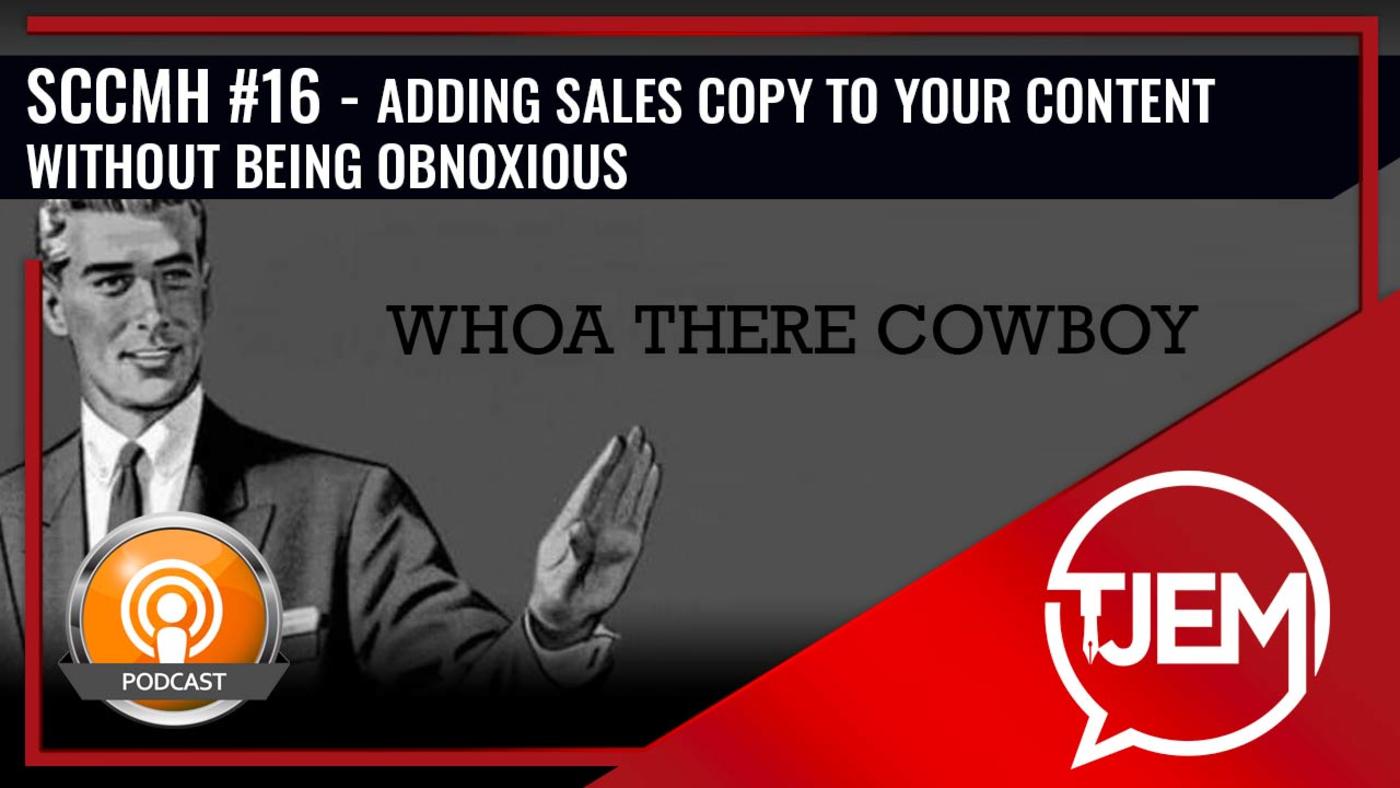 Adding Sales Copy to your Content Without Being Obnoxious  - Podcast 16 episode artwork