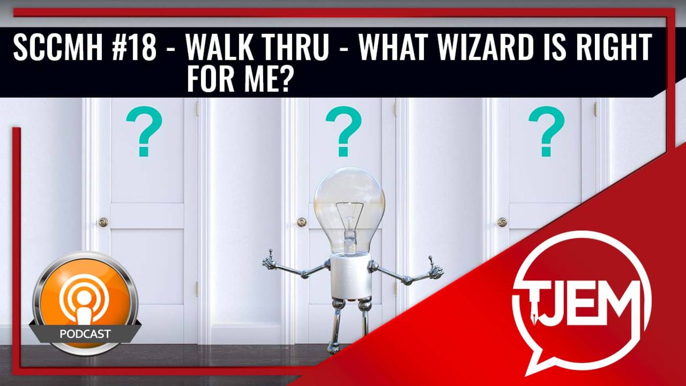 What Wizard is Right for Me - Wizard Walk Thru - Podcast 18 episode artwork