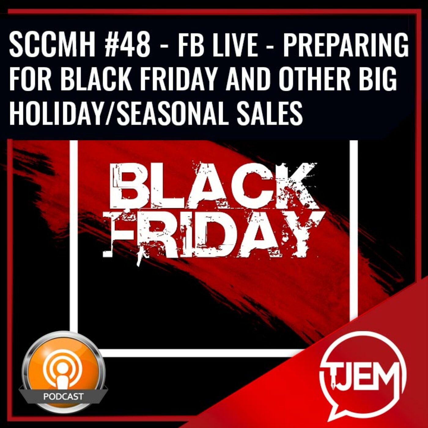 Facebook Live - Preparing for Black Friday / Seasonal Sales - SCCMH Podcast 48 episode artwork