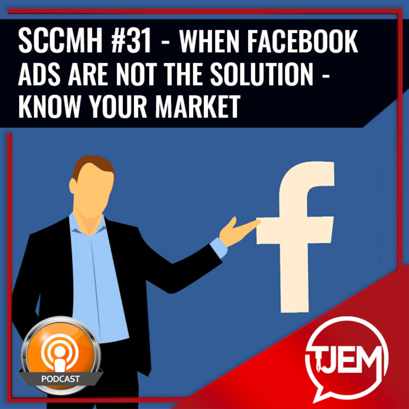 When Facebook Ads ARE NOT The Solution - Podcast 31 episode artwork