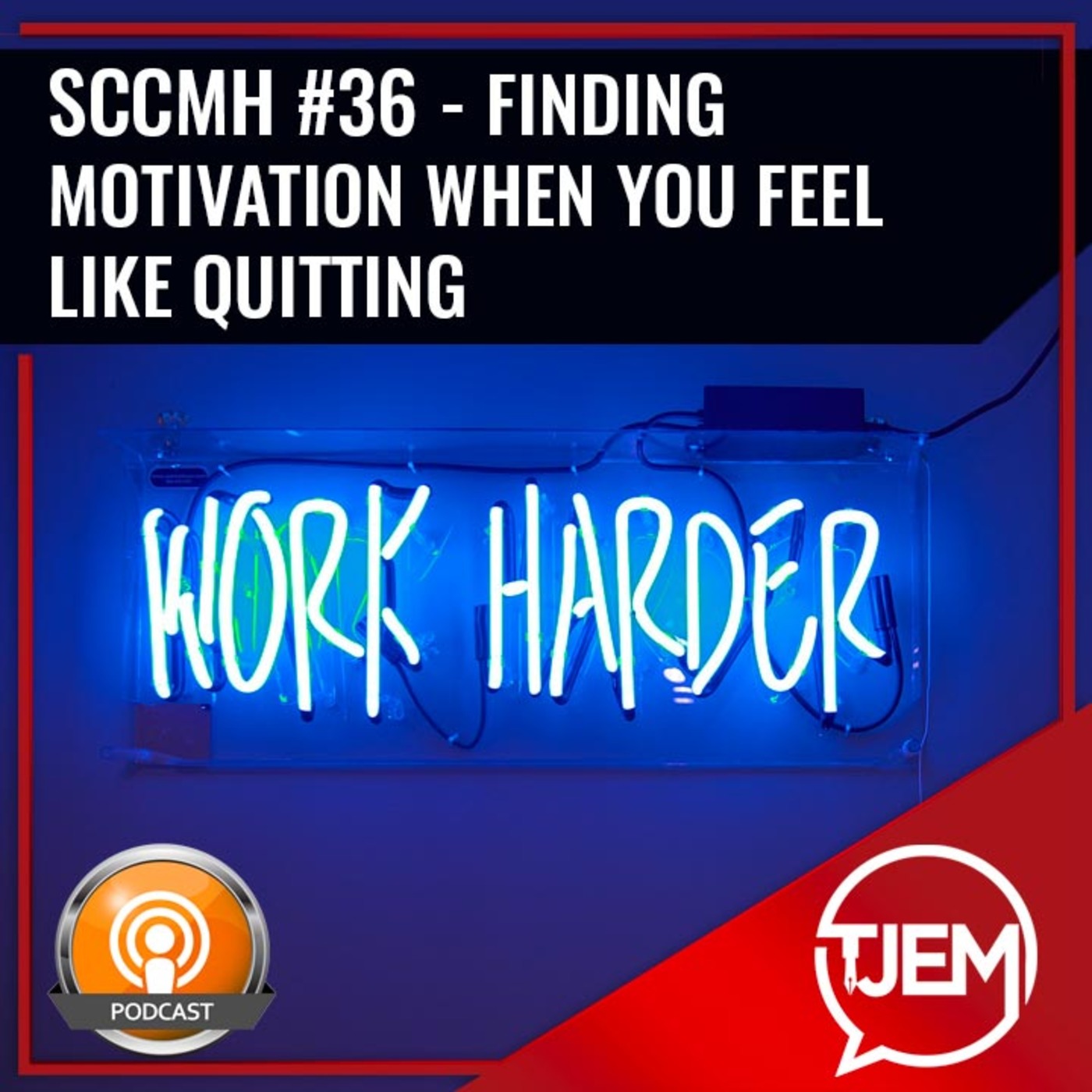 Finding Motivation When You Feel Like Quitting - SCCMH podcast 36 episode artwork