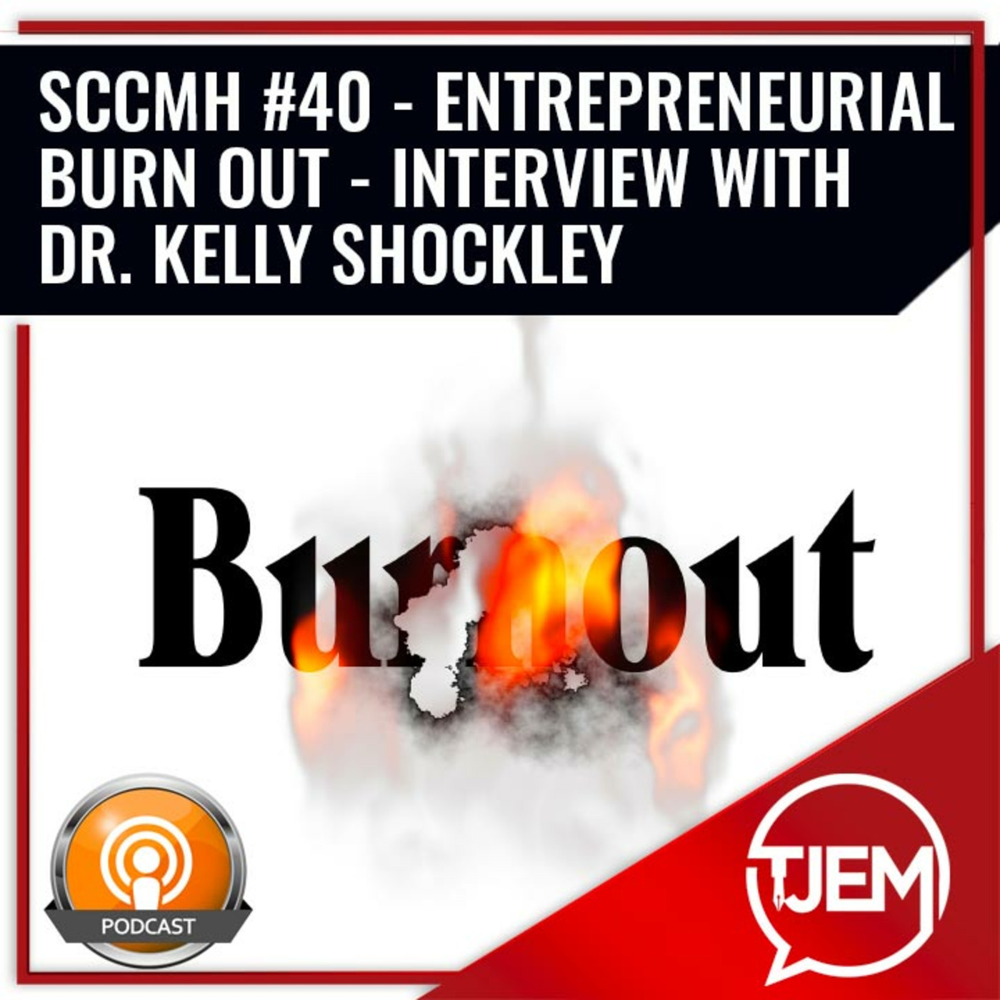 Entrepreneurial Burn Out - Interview with Dr. Kelly (Podcast 40) episode artwork