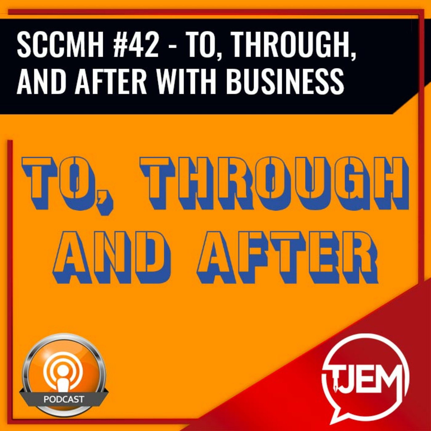 To, Through, and After with Business - SCCMH Podcast 42 episode artwork