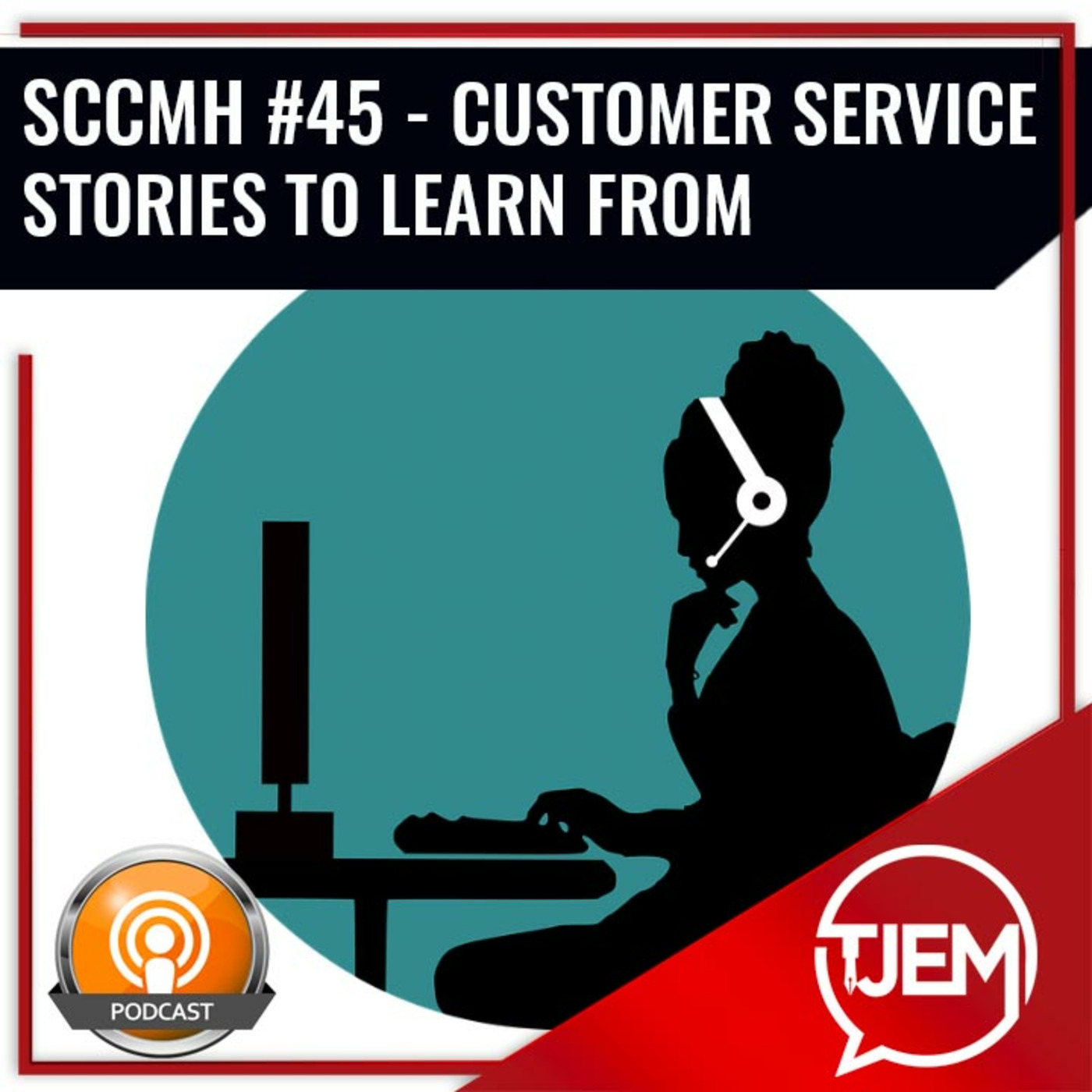 Customer Service Stories To Learn From - SCCMH Podcast 45 episode artwork