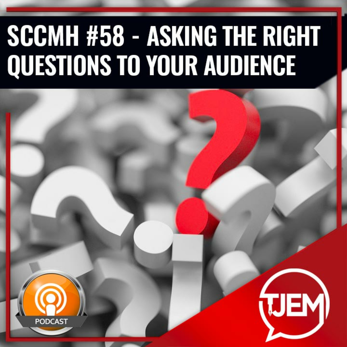 SCCMH58 Asking the Right Questions to Your Audience episode artwork
