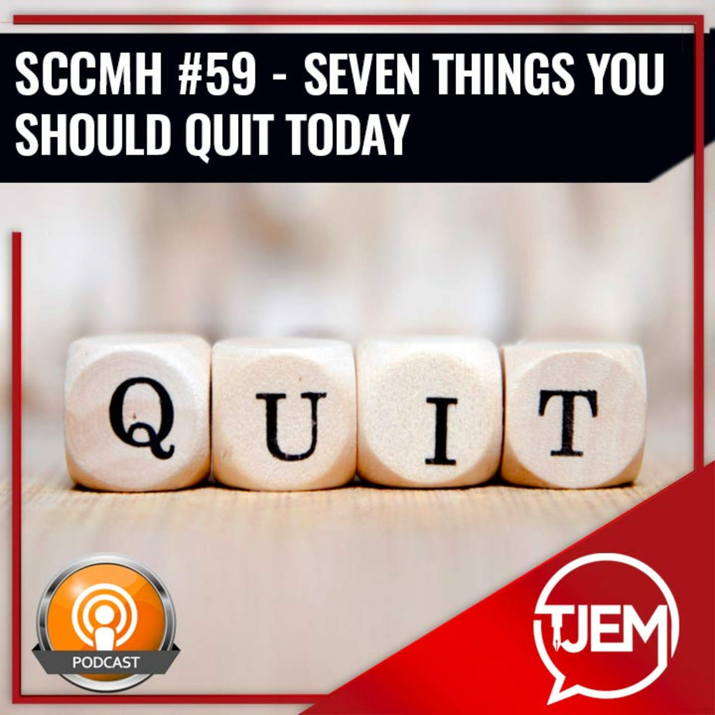 Podcast 59 - Seven Things You Should Quit TODAY (Business and Health Reasons) episode artwork