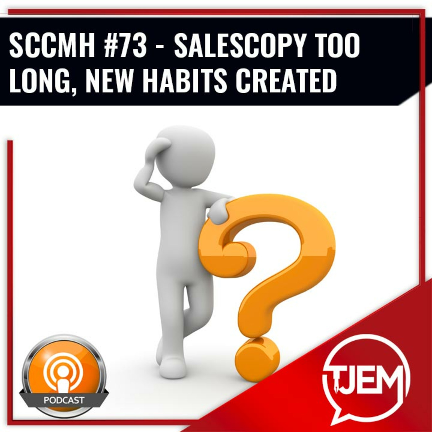 Podcast 73 - Salescopy Too Long? New Habits Created.. episode artwork
