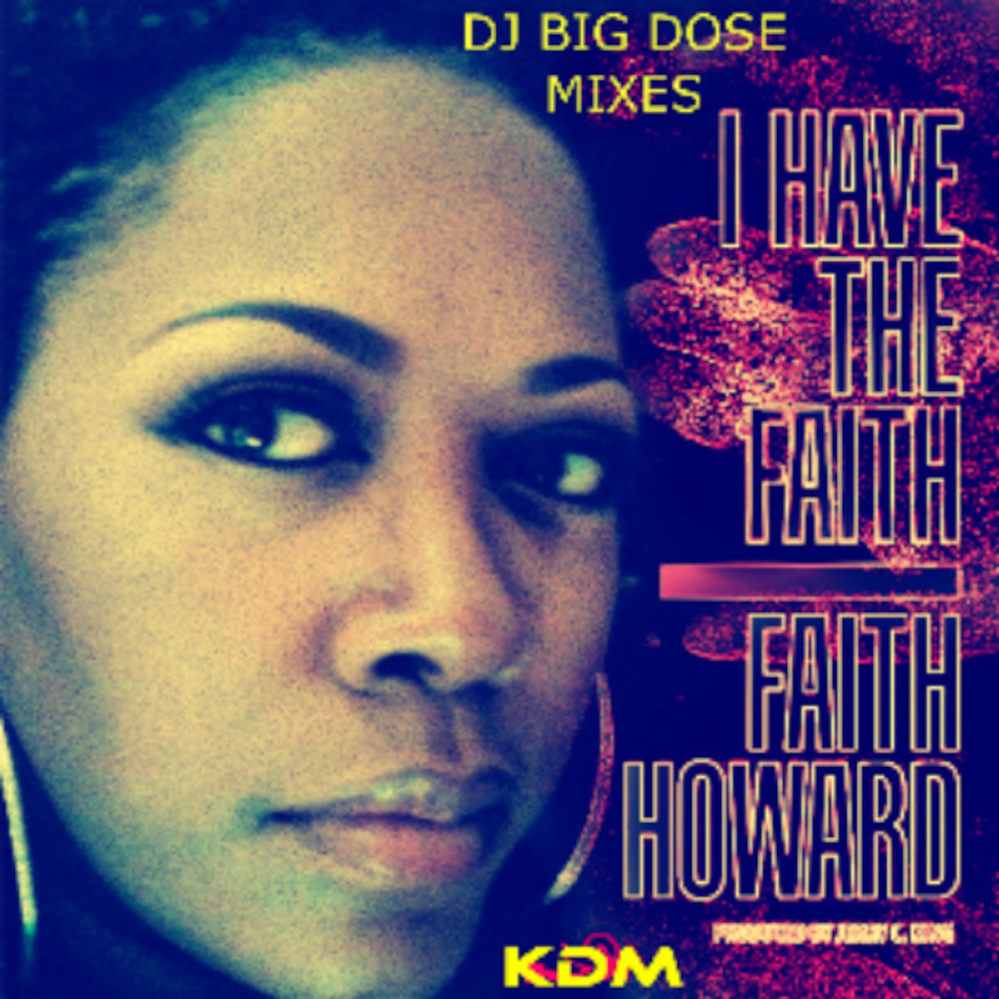 Faith Howard "I Have The Faith" DJ Big Dose Mustard Seed Mix