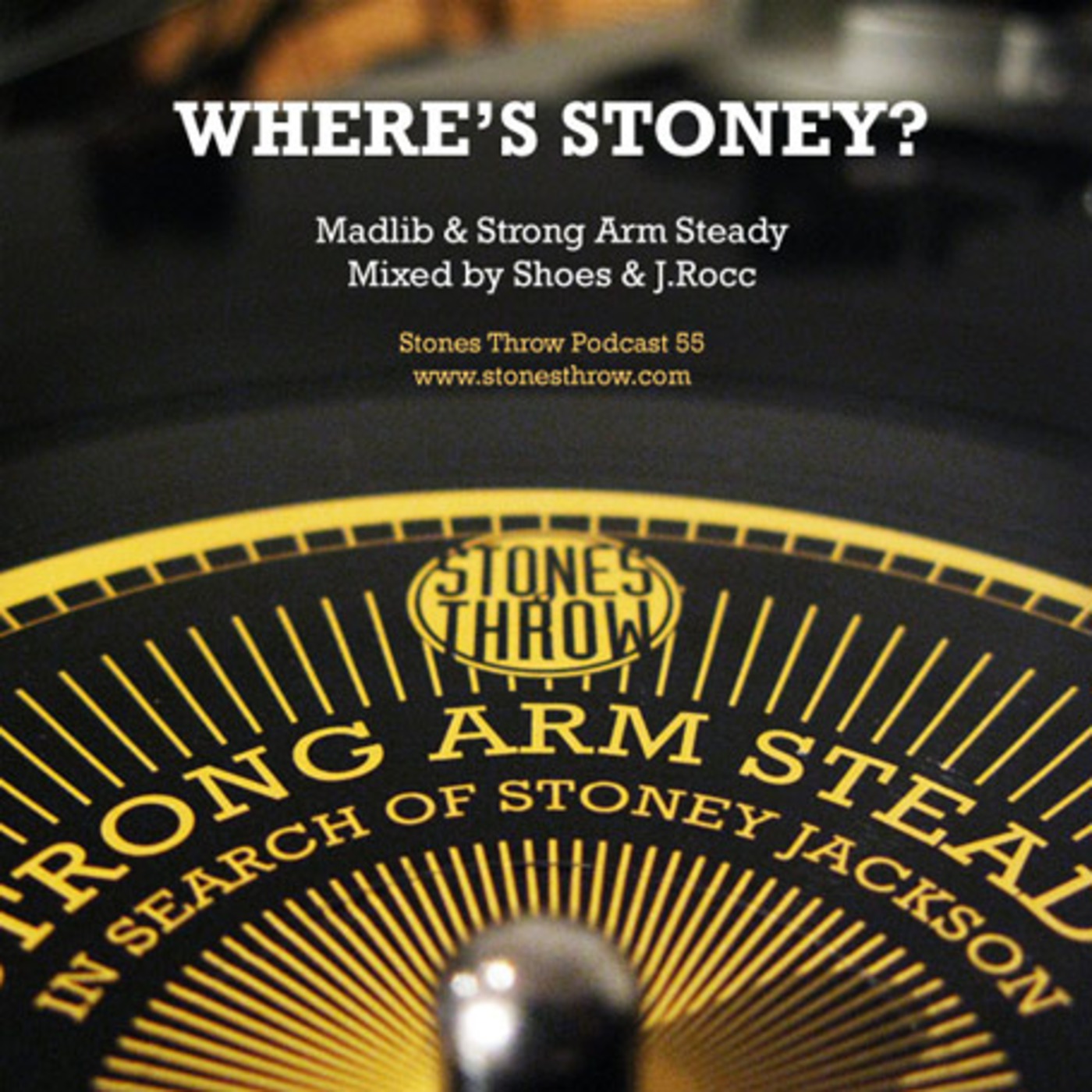 Where's Stoney - Strong Arm Steady/Jrocc/HouseShoes - Stones Throw Podcast