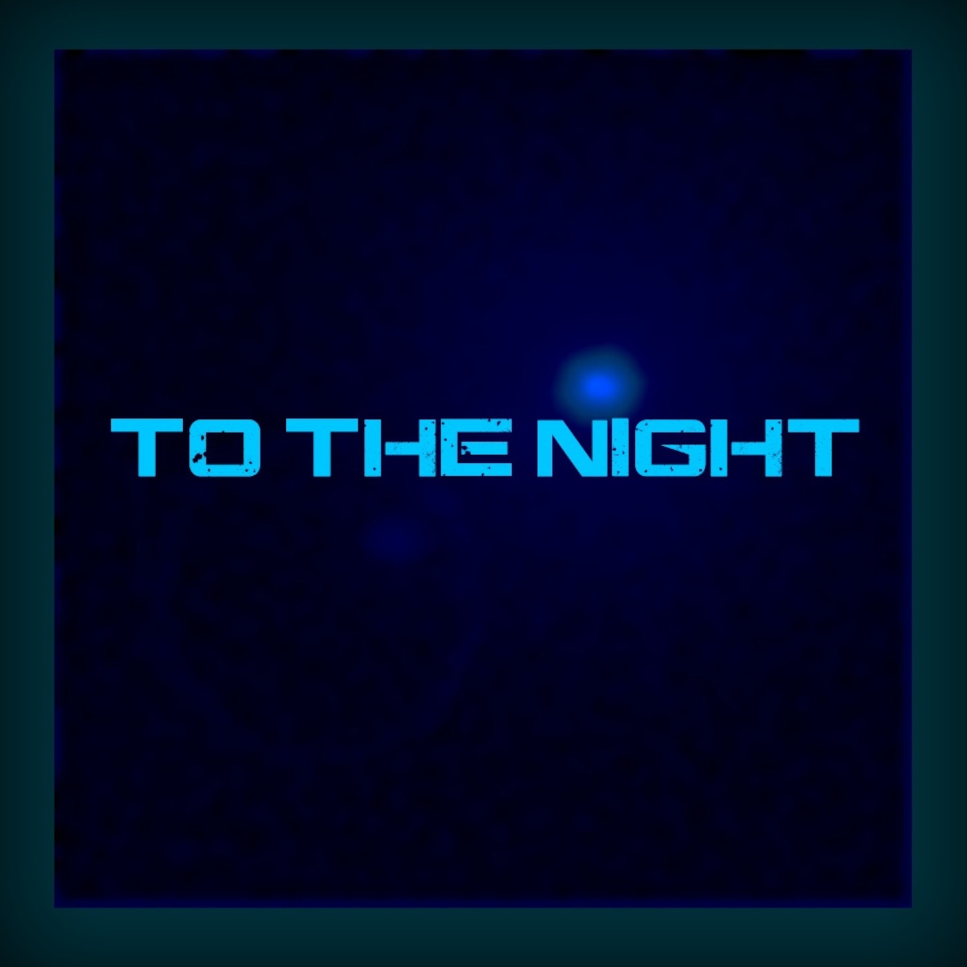 To The Night