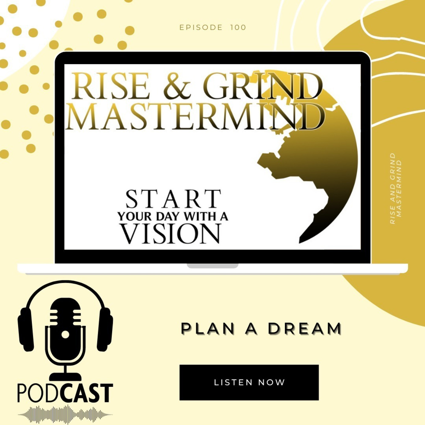 Episode 100: Plan A Dream