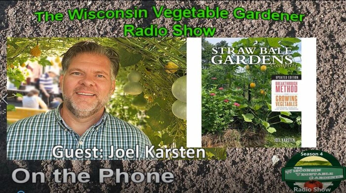 Segment 3 of S4E6 Interview with Joel Karsten - The Wisconsin vegetable Gardener radio show