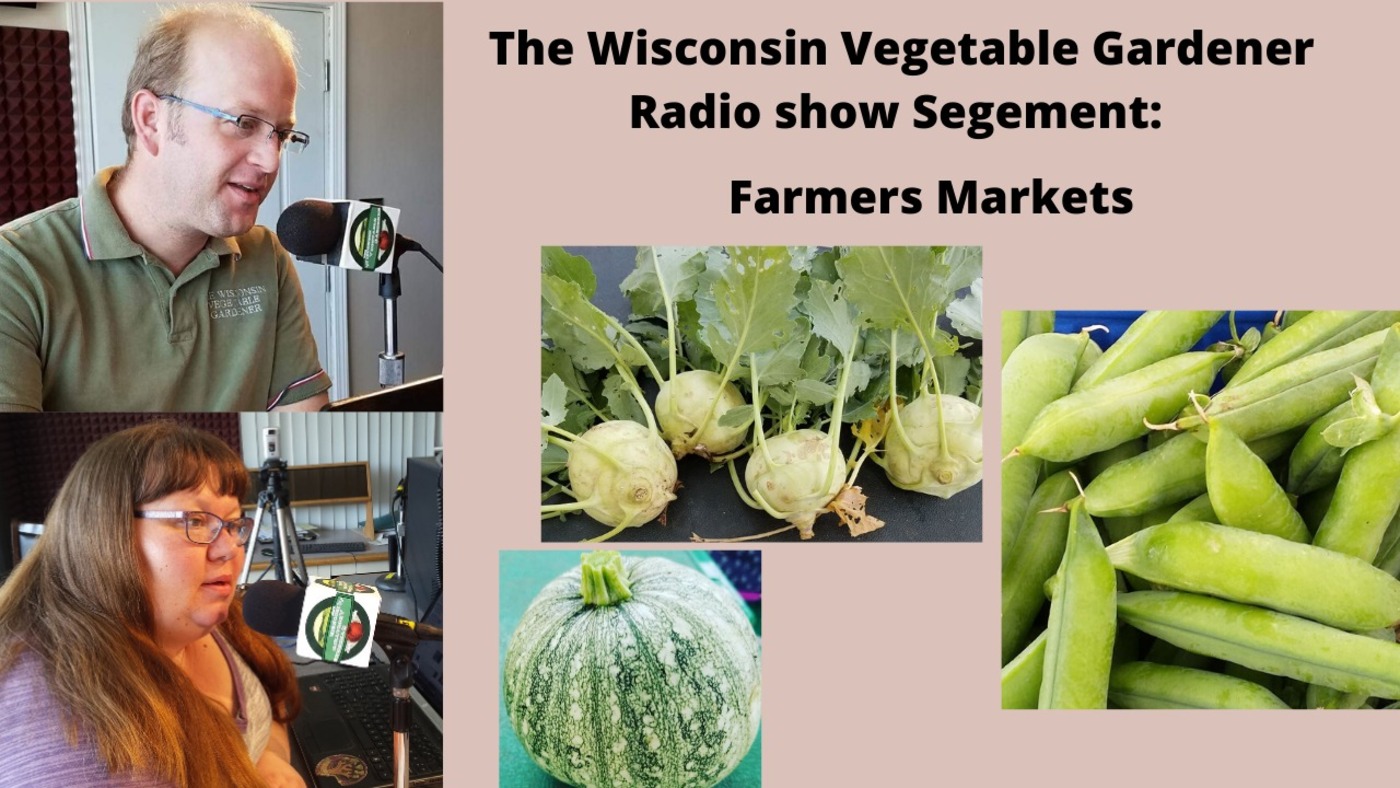 Segment 2 of S4E9  Farmers Markets - The Wisconsin Vegetable Gardener Radio show